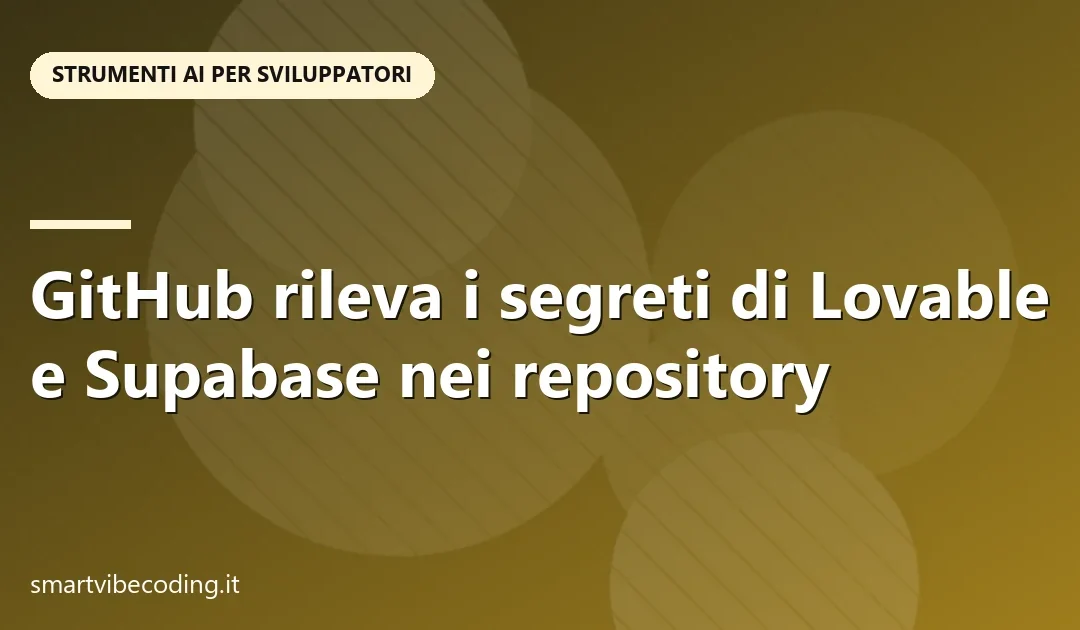 GitHub rileva i segreti di Lovable e Supabase nei repository