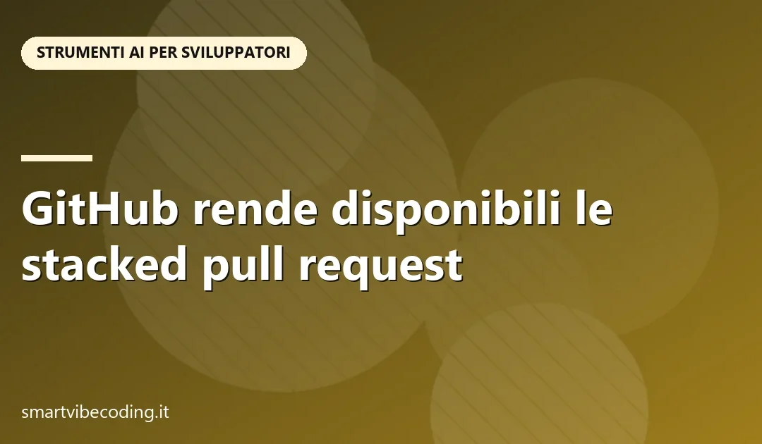 GitHub rende disponibili le stacked pull request
